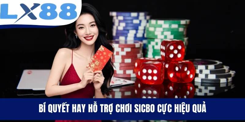 Bí quyết hay hỗ trợ chơi Sicbo cực hiệu quả