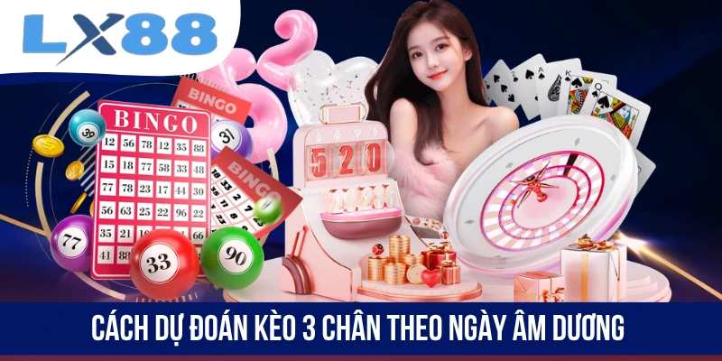 Cách dự đoán kèo 3 chân theo bóng âm dương