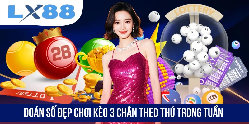 Đoán số đẹp chơi kèo 3 chân theo thứ trong tuần