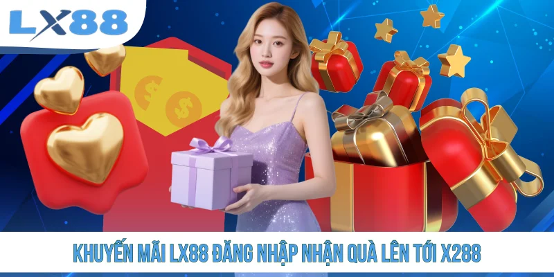 Khuyến mãi LX88 đăng nhập nhận quà lên tới x288