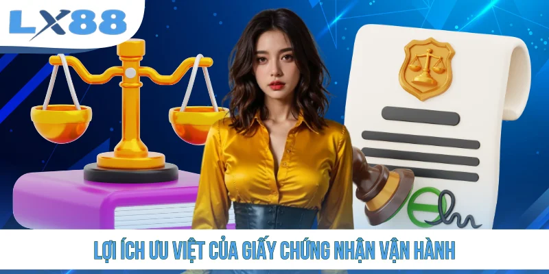 Lợi ích ưu việt của giấy chứng nhận vận hành
