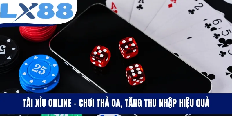 Tài Xỉu Online - Chơi Thả Ga, Tăng Thu Nhập Hiệu Quả